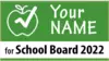 Your Name for School Board 2022